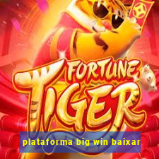 plataforma big win baixar